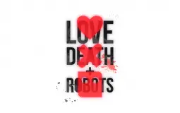 Love death & robots